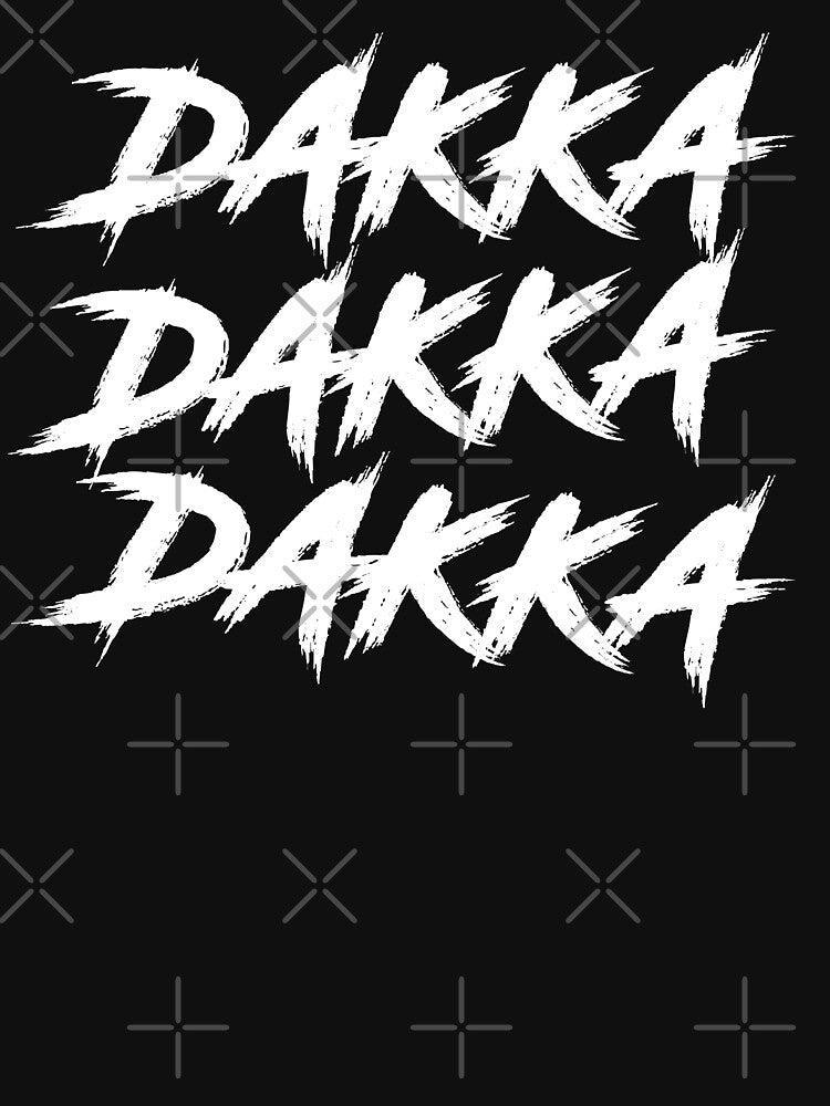 Dakka Dakka Dakka - Ork Saying Quote by ToplineDesigns