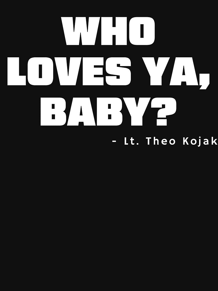 Who Loves Ya, Baby - Lt. Theo Kojak by LokoLoki