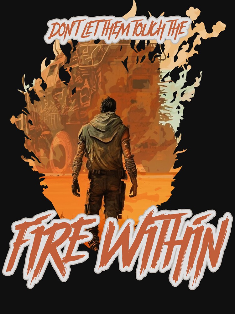 Don't Let Them Touch the Fire Within by Dichotomy Apparel