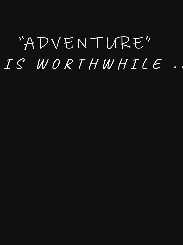 Adventure is worthwhile by younesennassiri