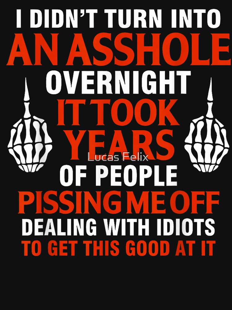 It Took Years Of Dealing With Idiots To Get This Good by BenElias
