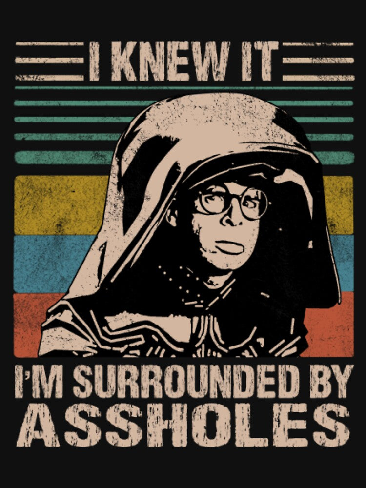Dark Helmet Spaceballs I Knew It I'm Surrounded By Assholes by RakelKarlsson