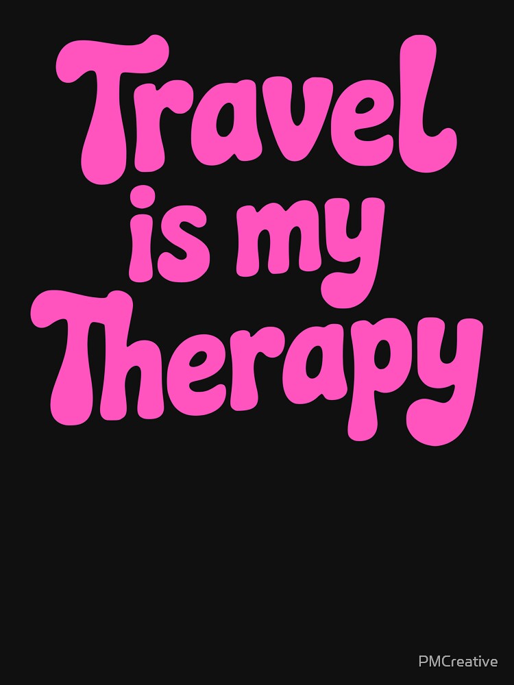 Travel Is My Therapy! Pink Girly by PMCreative