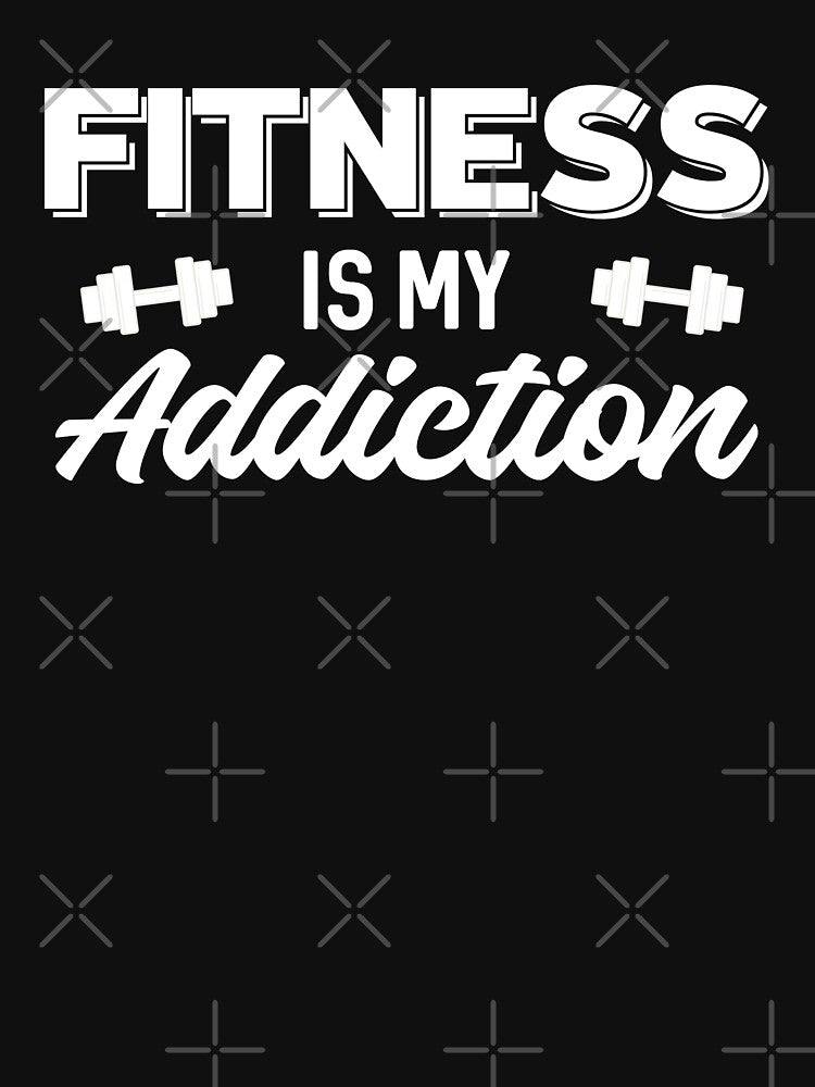 Fitness is my Addiction - Funny fitness & Gym motivation quote by GraphicDream