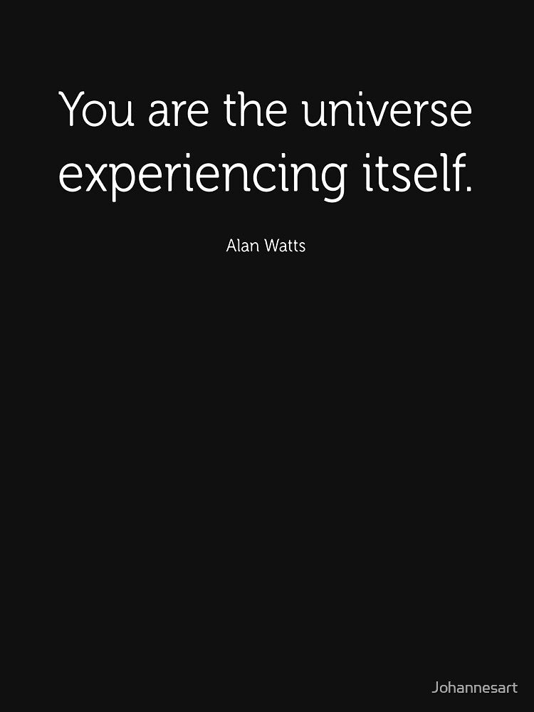 You are the universe experiencing itself Alan Watts quote Eastern Philosopher gift t shirt or mask by Johannesart