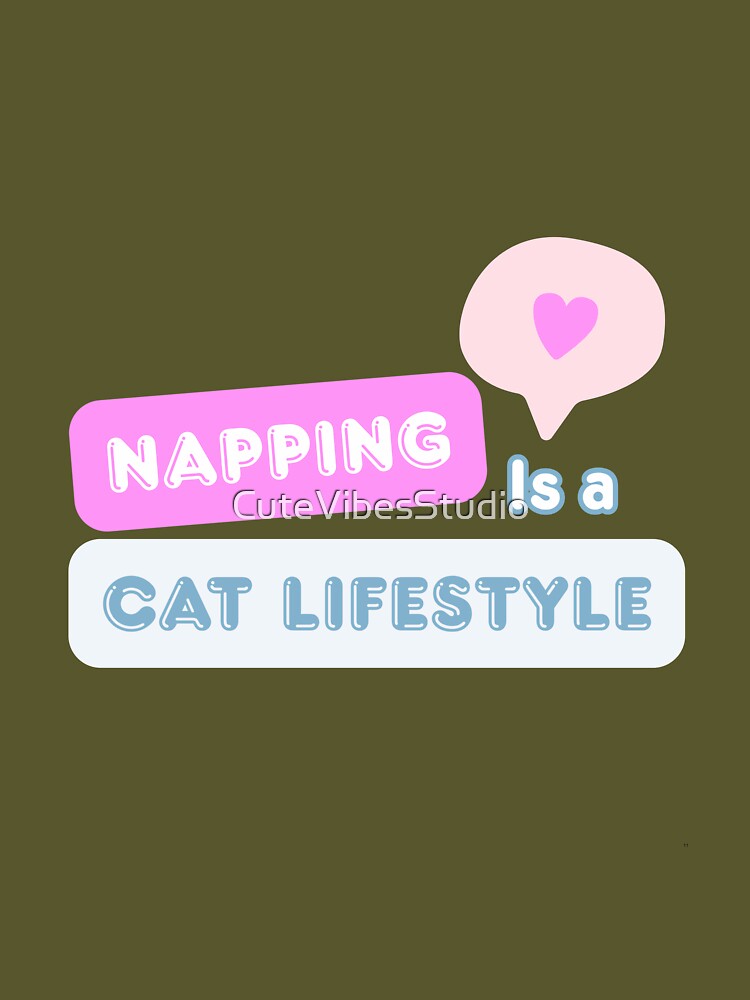 Napping Is a Cat Lifestyle | Funny Cat Lover Design by CuteVibesStudio