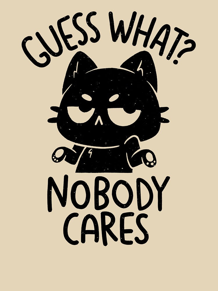 Guess What Nobody Cares by koalateess