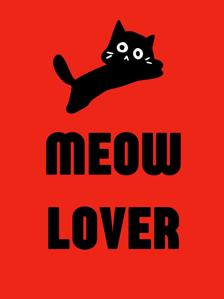 FUNNY CAT-MEOW LOVER by Tee-Haven-Arts