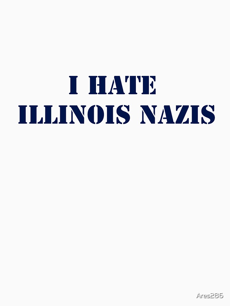 I Hate Illinois Nazis by Ares286