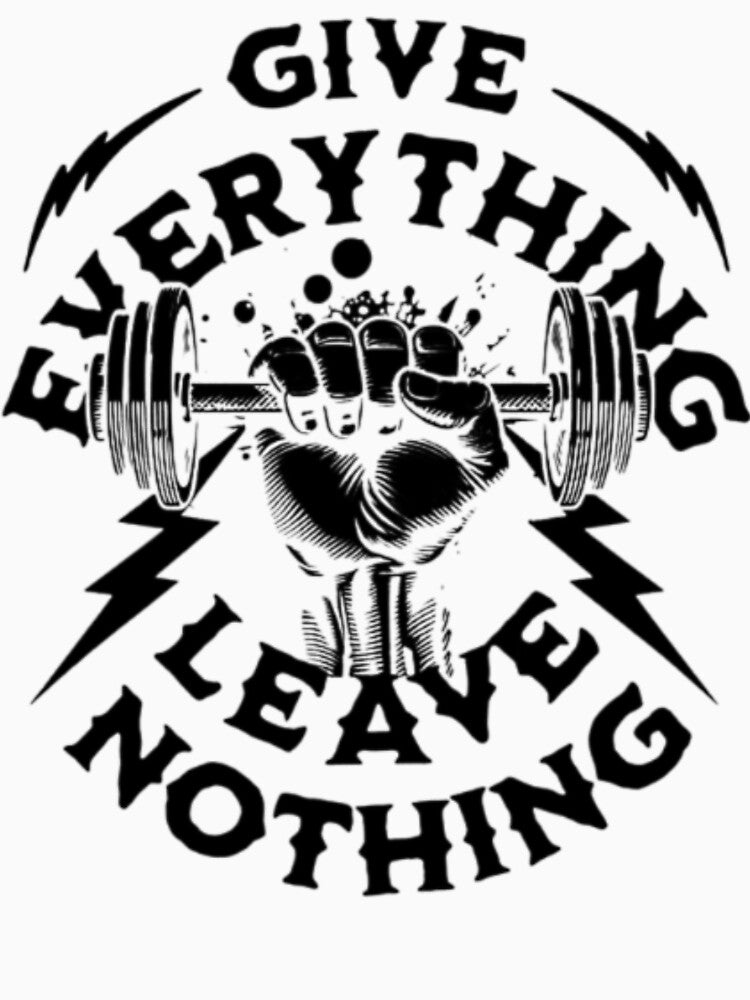 Give Everything Leave Nothing Weightlifting Motivation by fancy-to-shop