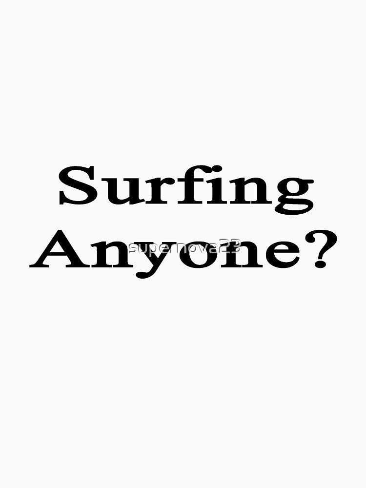 Surfing Anyone? by supernova23