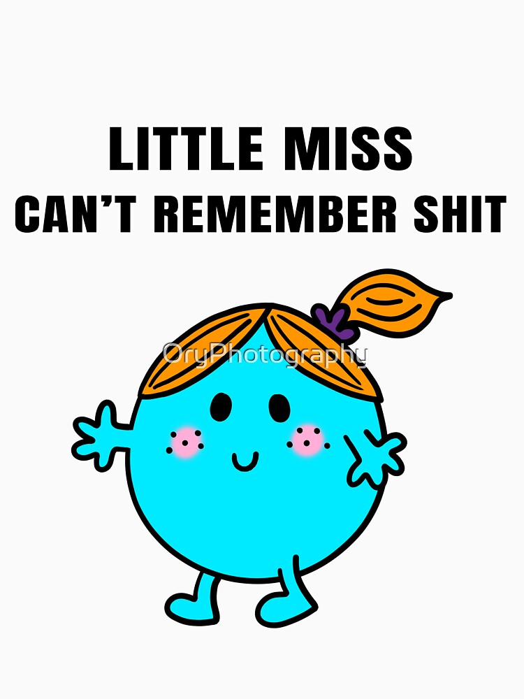 Little Miss Can't Remember Shit by OryPhotography
