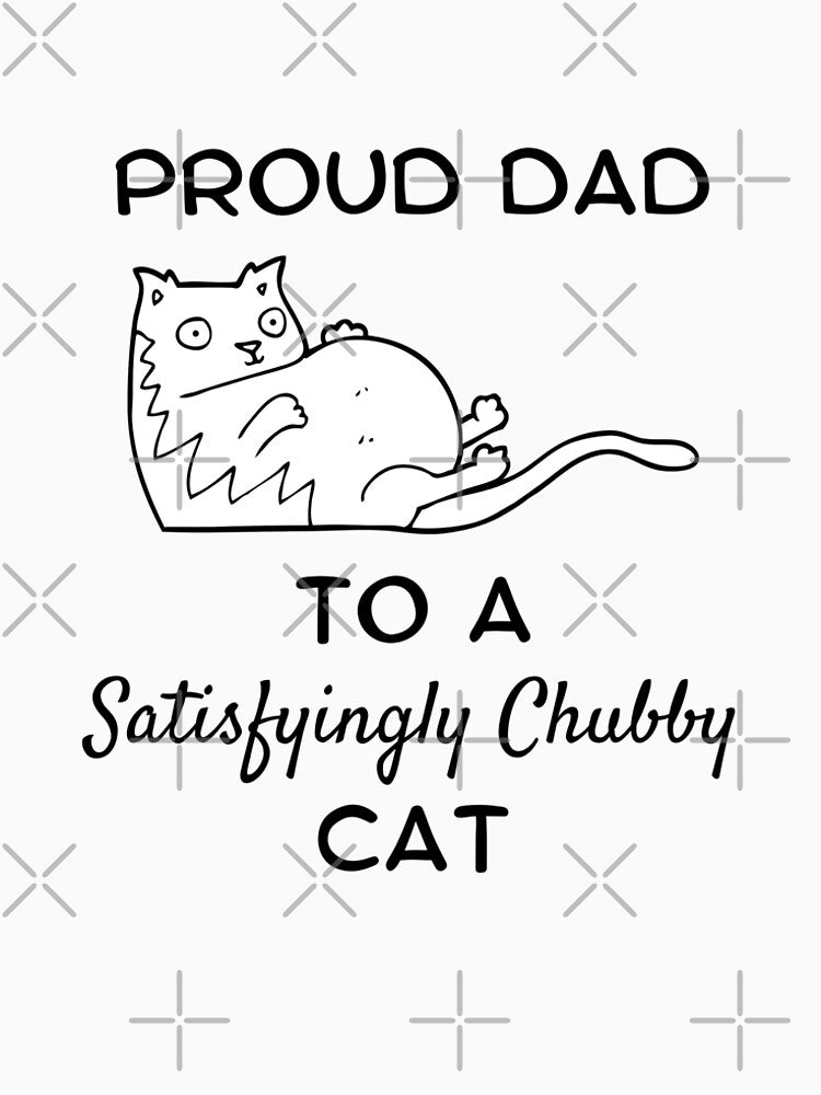 Cat Dad shirt Proud Dad to a Satisfyingly Chubby Cat by DumplingTees