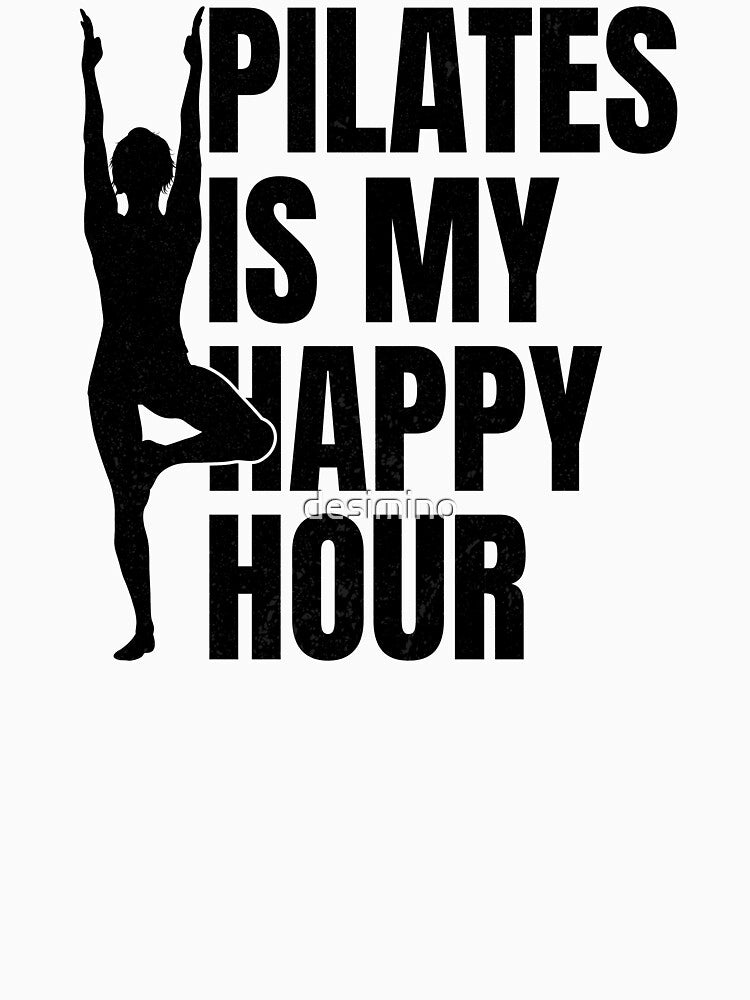 Pilates Is My Happy Hour Funny Pilates Workout Lovers by desimino