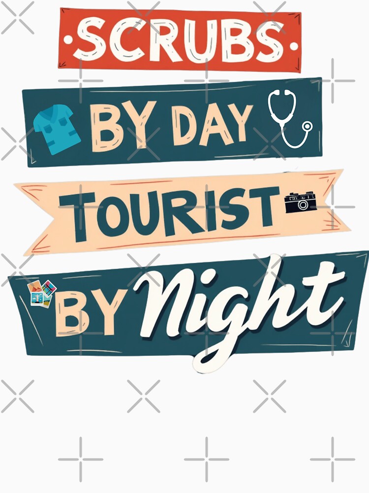 Scrubs by Day Tourist by Night by PerkzPrints