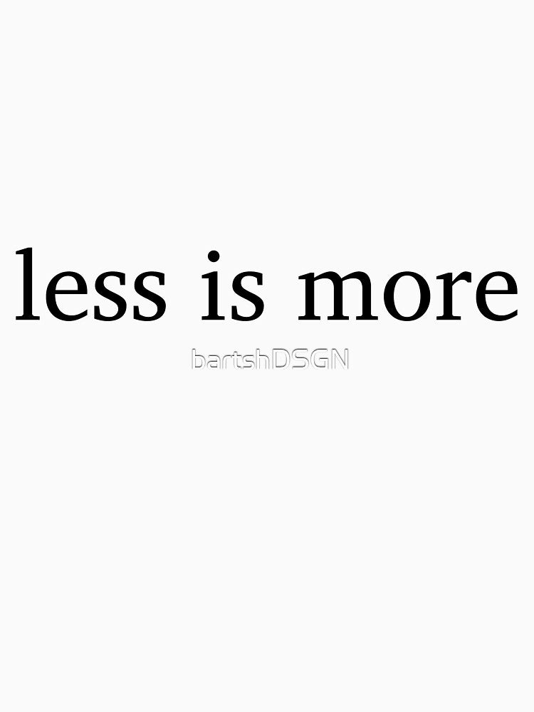 less is more by bartshDSGN