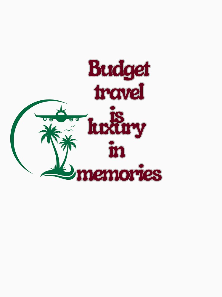 Budget Travel Is Luxury In Memories by Zoaluxe