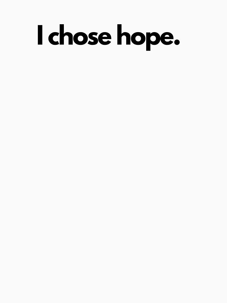 I chose hope. by Printsocket