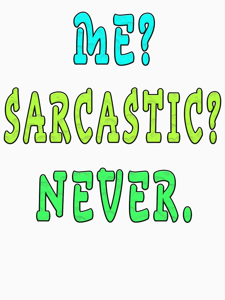 me sarcastic never by GOLDFAMILYSHOP
