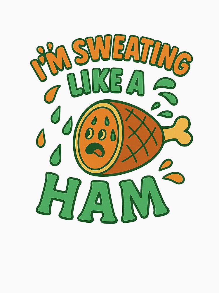 I'm Sweating like a Ham by gaudette36
