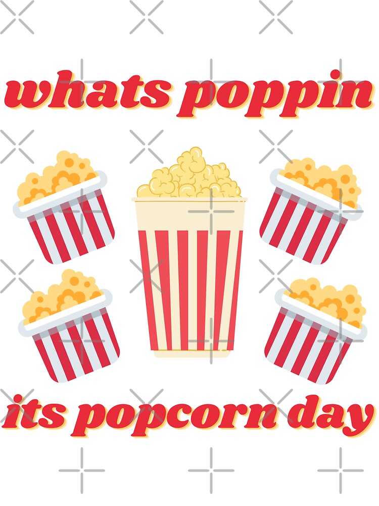 whats poppin its national popcorn day by notakename