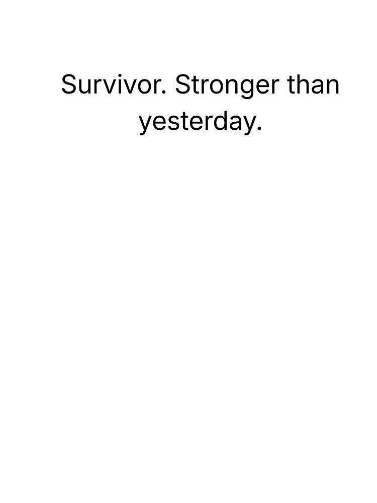 Survivor. Stronger than yesterday. by Printsocket