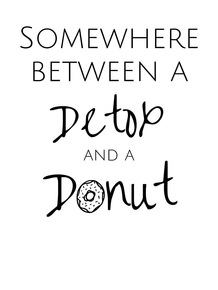 Somewhere between a detox and a donut by keriannhill