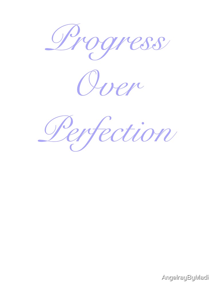 Progress over Perfection Motivational Quote by AngelrayByMadi
