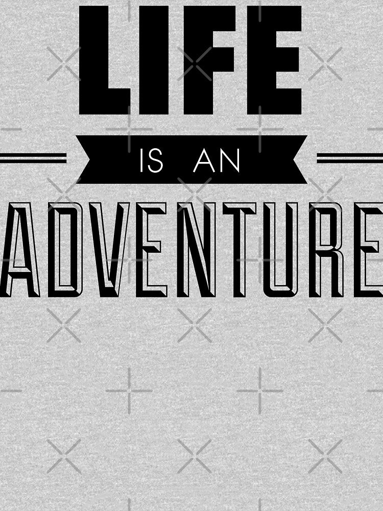 Life is an adventure by Desibeau