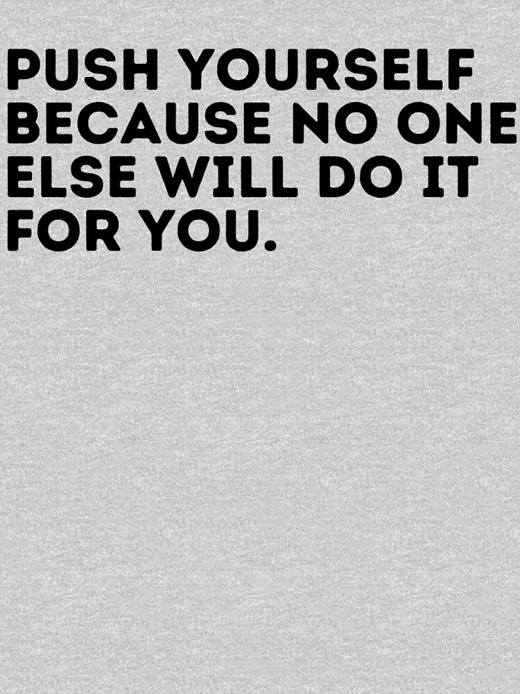 Push yourself because no one else will do it for you. by Jibshop ⭐⭐⭐⭐⭐