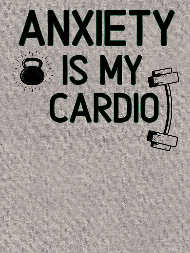 Anxiety Is My Cardio  - Funny Gym Quote by unique things