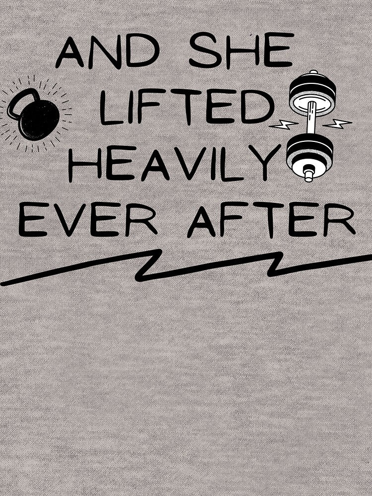 And She Lifted Heavily Ever After     - Funny Workout Motivation Quote by unique things