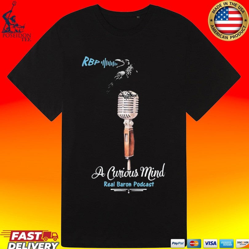Real Baron Podcast A Curious Mind White Font Trendy & Unique T-shirt