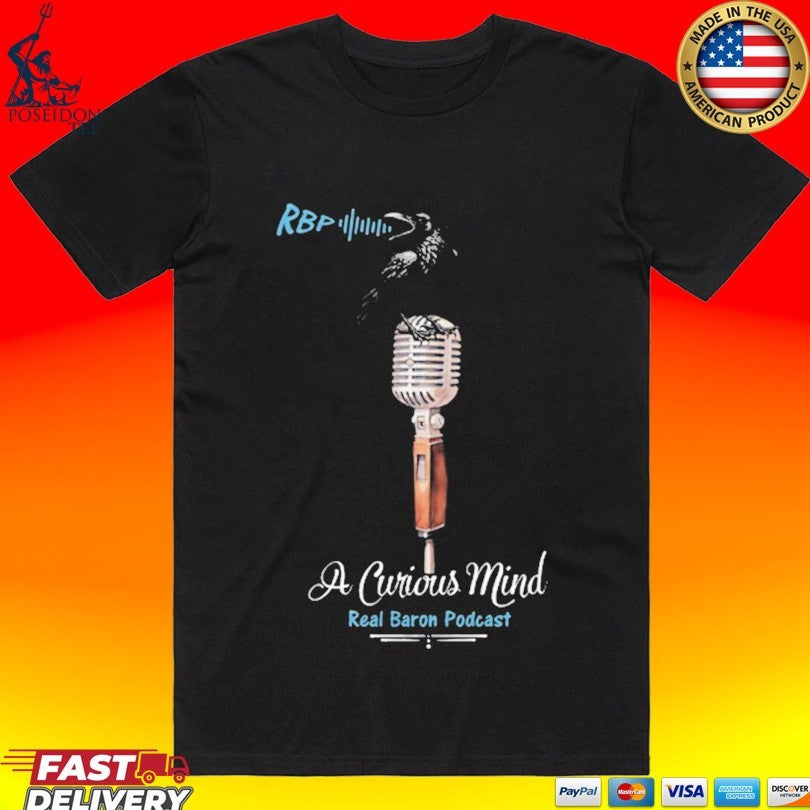 Real Baron Podcast A Curious Mind White Font Trendy & Unique T-shirt
