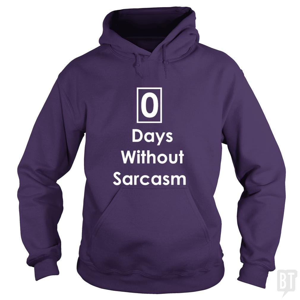 Zero Days Without Sarcasm Hoodie