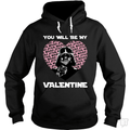 You Will Be My Valentine Hoodie