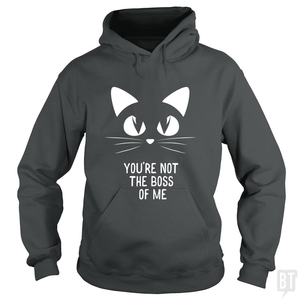 You're Not The Boss Of Me Hoodie
