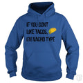 If you Don't Like Tacos I'm Nacho Type Hoodie