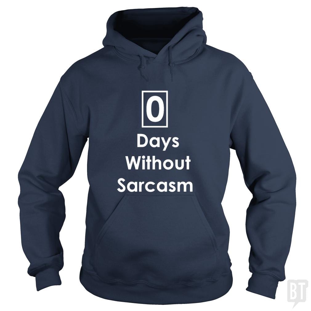 Zero Days Without Sarcasm Hoodie