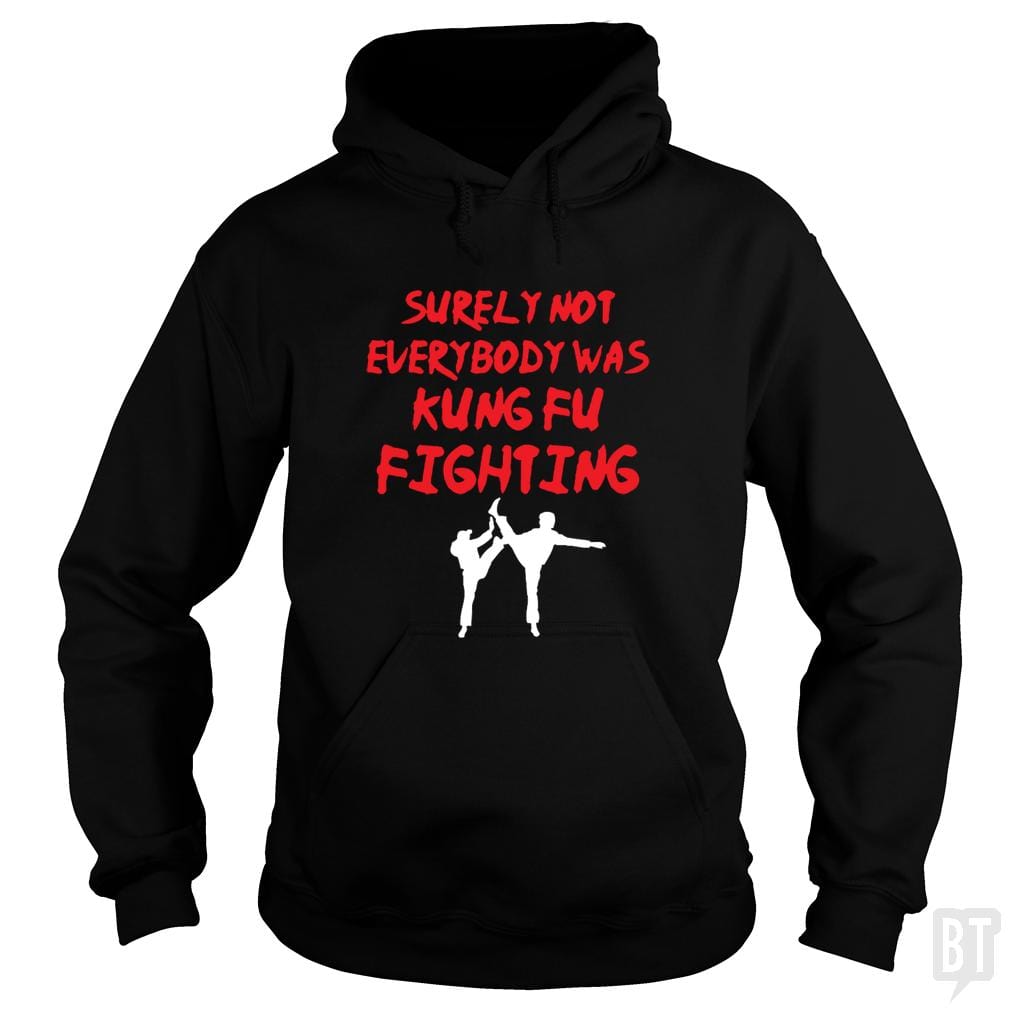 Surely Not Everybody Was Kung Fu Fighting #2 Hoodie