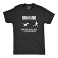Running, We All Need A Little Motivation Men's T Shirt