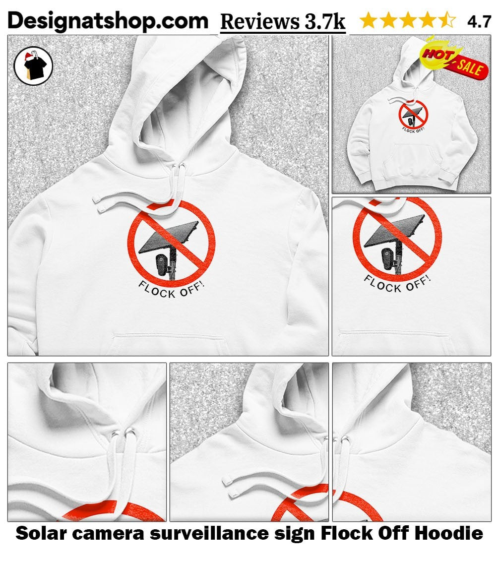 Solar camera surveillance sign Flock Off shirt