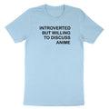 Introverted But Willing To Discuss Anime Shirt Anime Gift Tee Funny T-Shirt