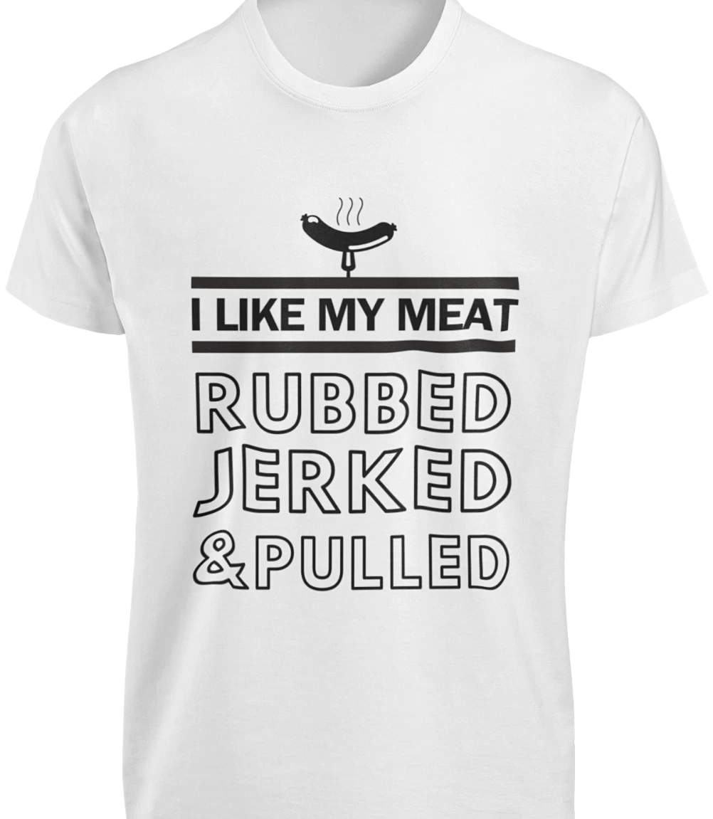 I Like My Meat Rubbed Jerked Pulled T-Shirt BBQ Grilling Funny Husband Joke TEE