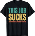 This Job Sucks Funny Work Office Humor T-Shirt