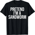 Pretend I'm A Sandworm Funny Lazy Halloween Costume Party Gift Unisex T-Shirt