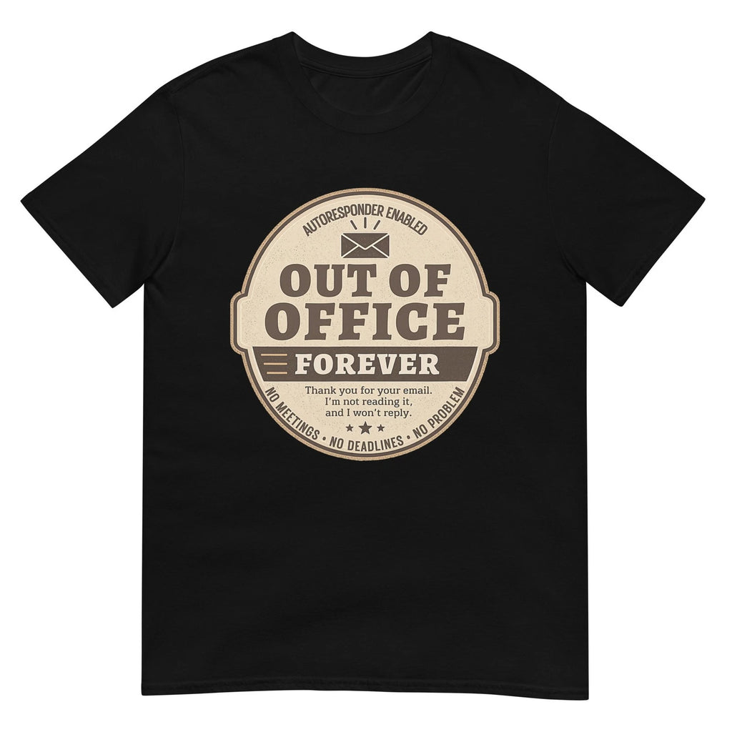Out of Office Forever Funny Retirement Humor Graphic T-Shirt