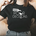Funny Wine Make Pour Decisions graphics tee unisex T Shirt S-XL NEW