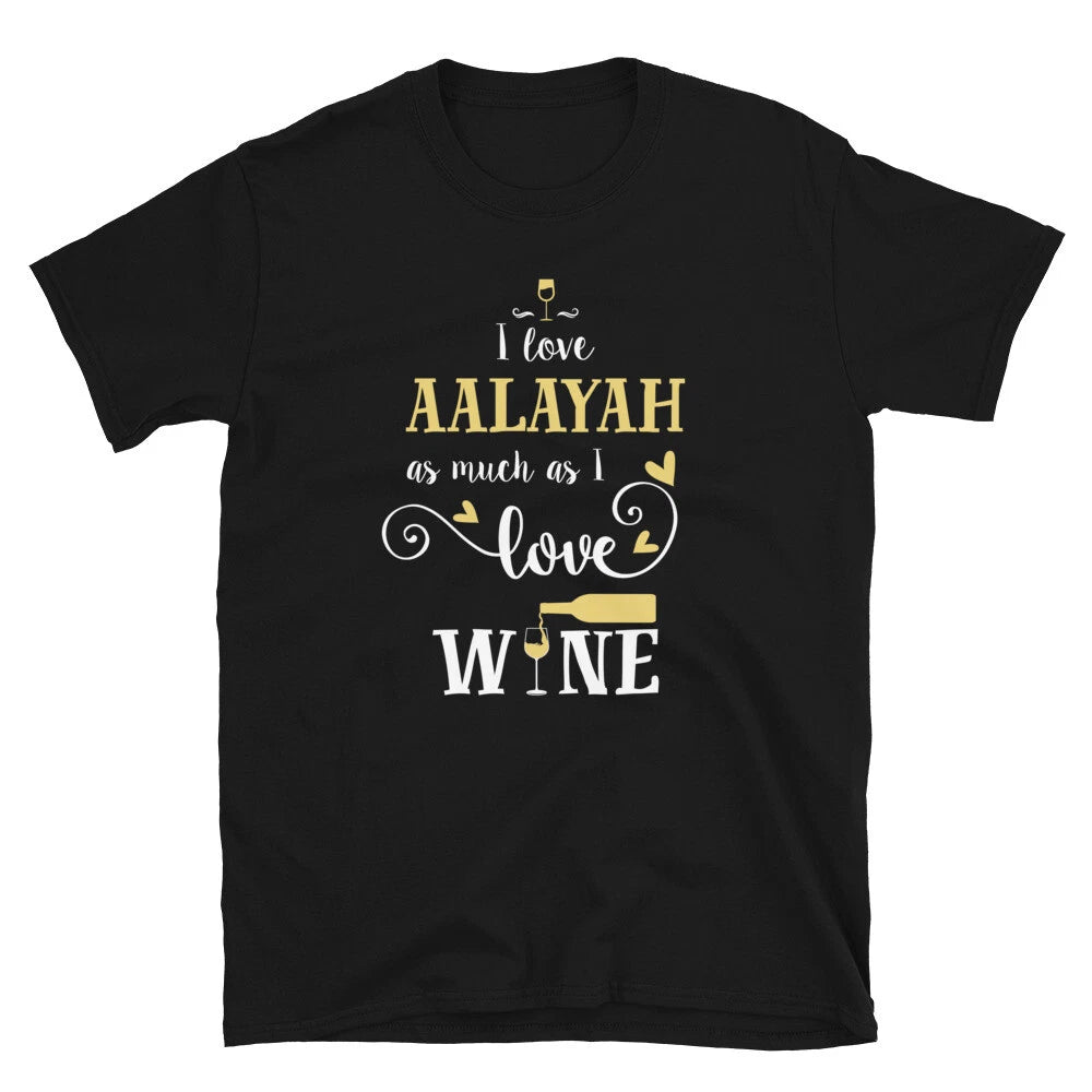 Fun I Love Aalayah As Much As I Love Wine Unisex T-Shirt
