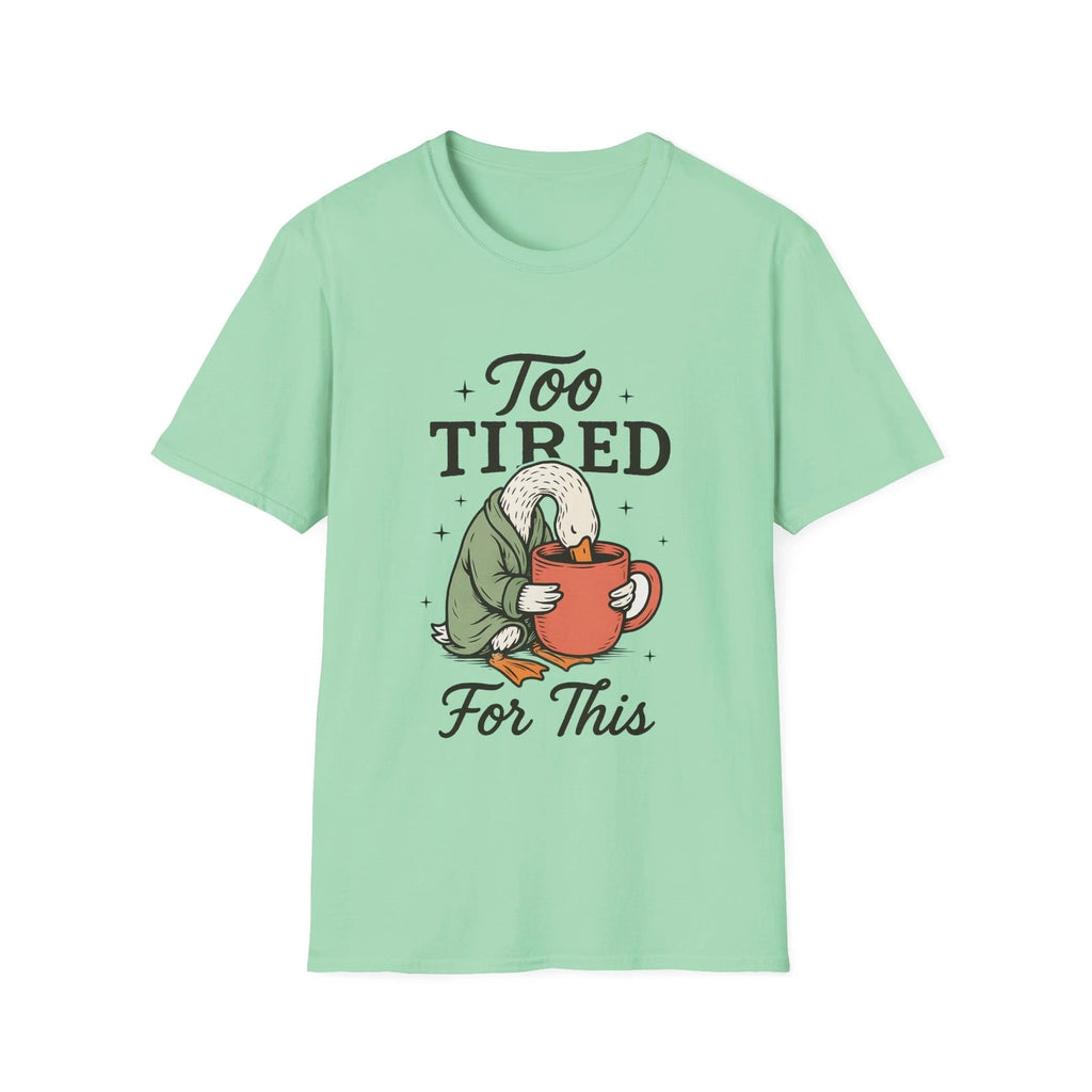 Too Tired For This Goose holding coffee T-Shirt | Funny Sleepy Animal Tee